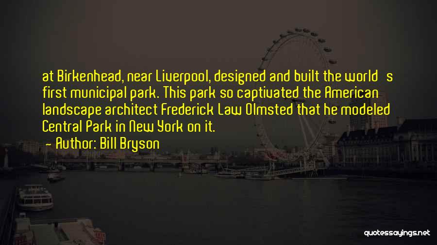 Olmsted Quotes By Bill Bryson