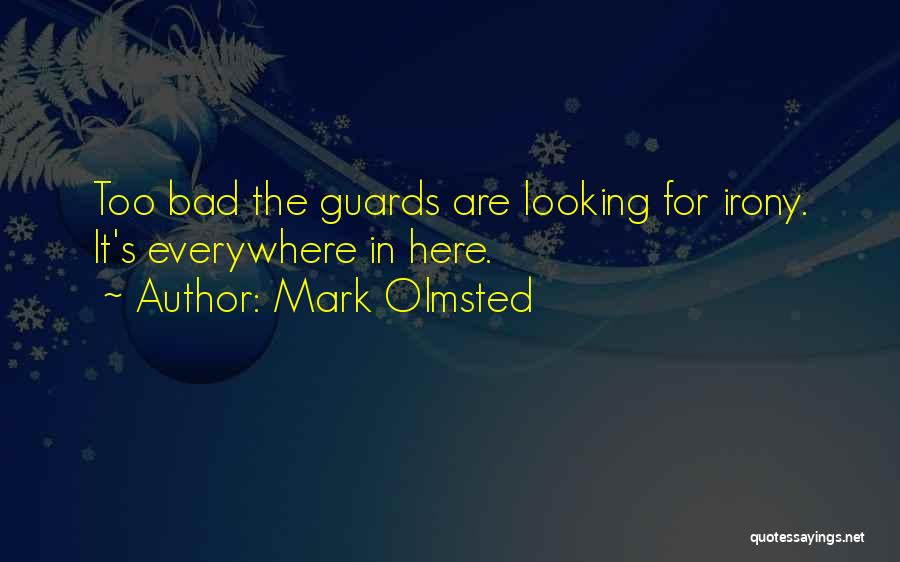 Olmsted Quotes By Mark Olmsted