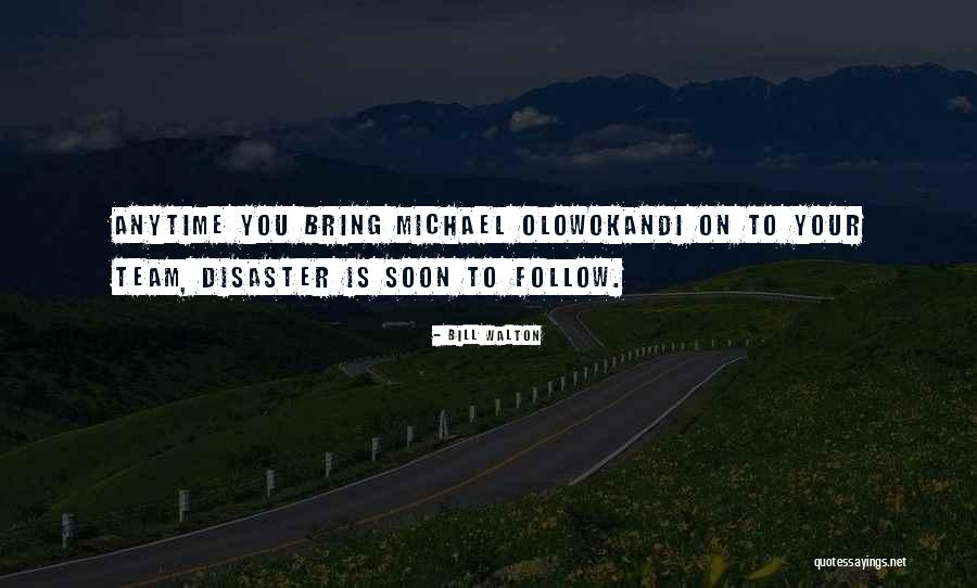 Olowokandi Michael Quotes By Bill Walton Olowokandi Michael Quotes By Bill Walton