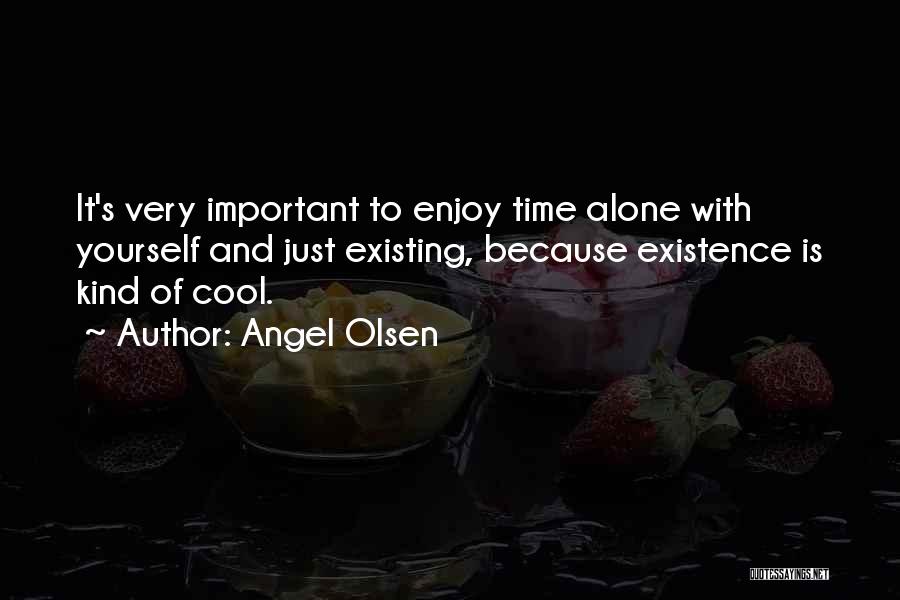 Olsen Quotes By Angel Olsen