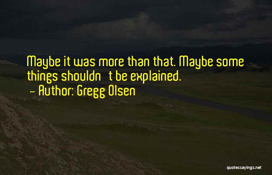 Olsen Quotes By Gregg Olsen