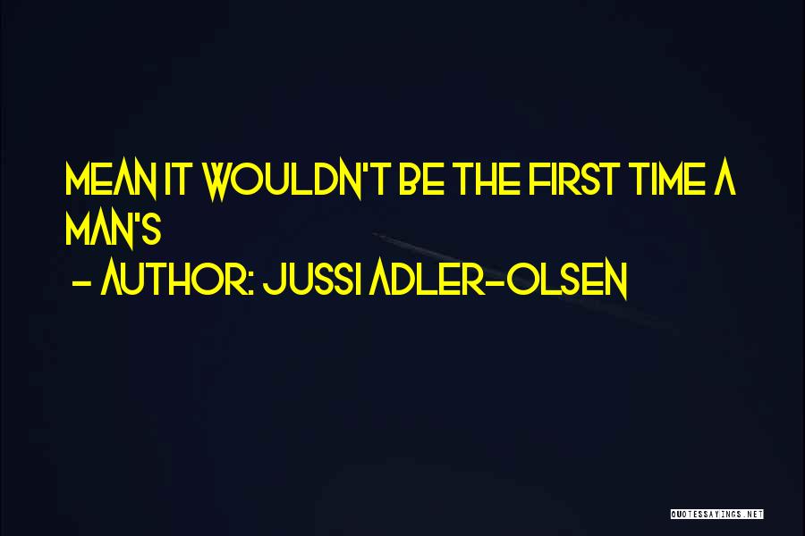Olsen Quotes By Jussi Adler-Olsen