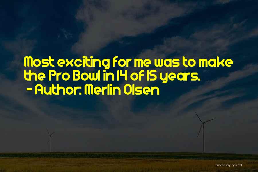 Olsen Quotes By Merlin Olsen