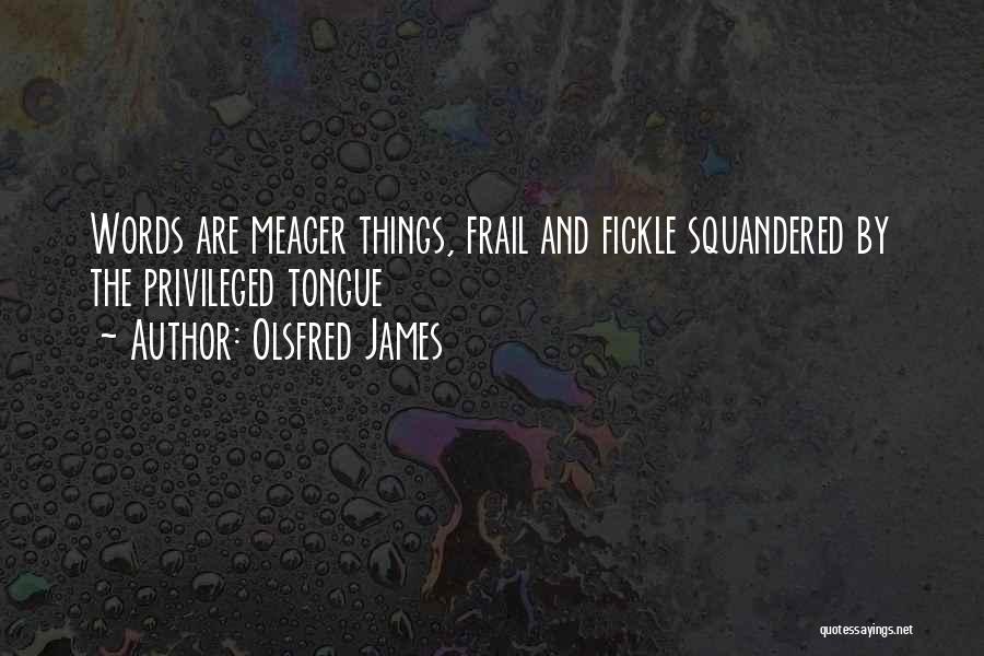 Olsfred James Quotes 1502197