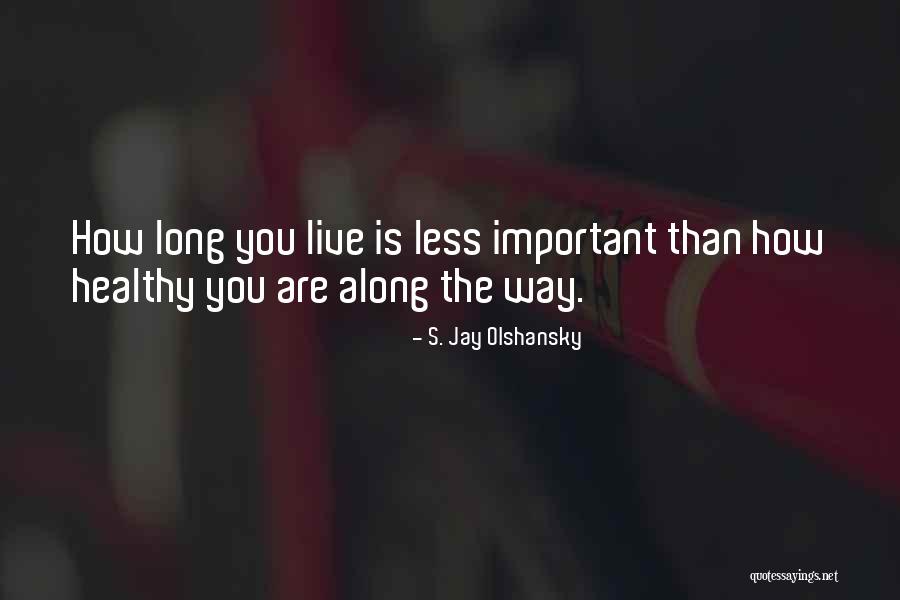 Olshansky Quotes By S. Jay Olshansky