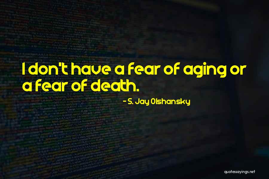 Olshansky Quotes By S. Jay Olshansky