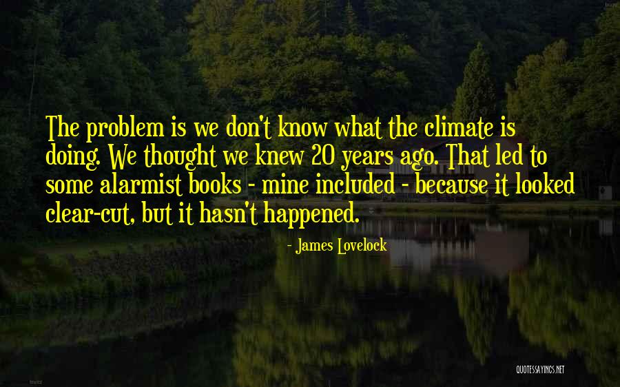 Oluyorum Qaliba Quotes By James Lovelock