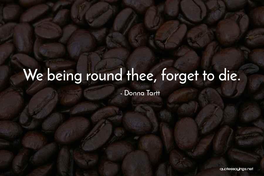 Olvidemos Quotes By Donna Tartt Olvidemos Quotes By Donna Tartt