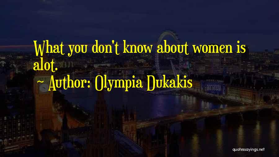 Olympia Dukakis Quotes 700461