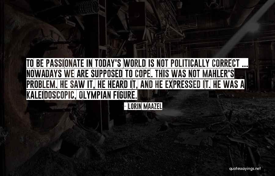 Olympian Quotes By Lorin Maazel Olympian Quotes By Lorin Maazel