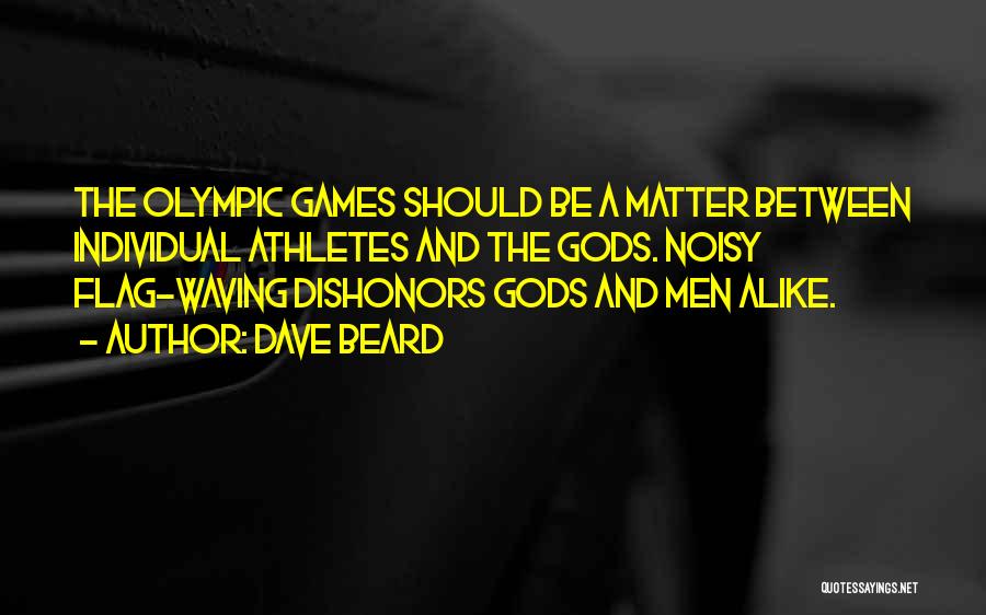 Olympic Athletes Quotes By Dave Beard