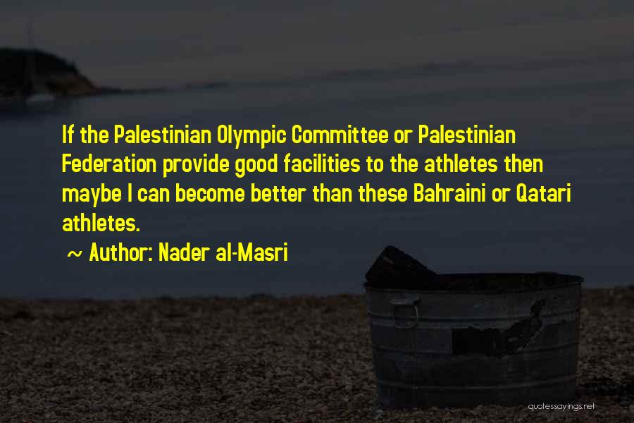 Olympic Athletes Quotes By Nader Al-Masri