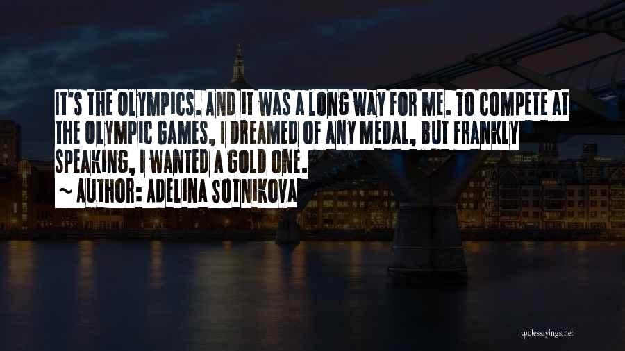 Olympic Gold Medal Quotes By Adelina Sotnikova