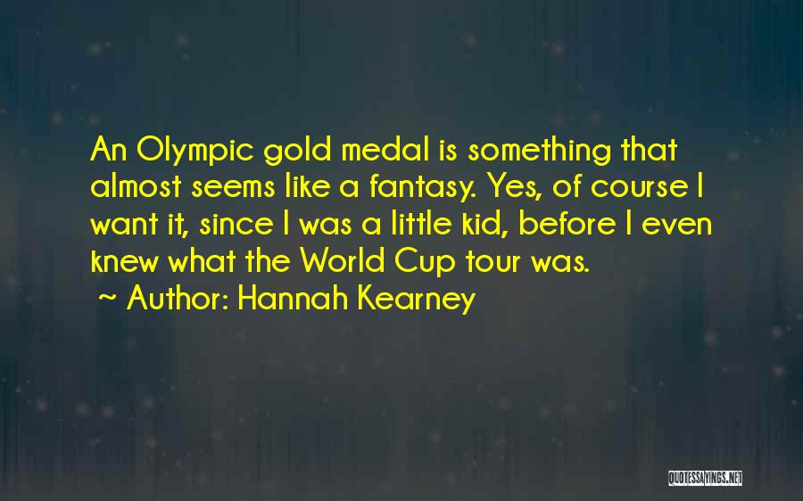 Olympic Gold Medal Quotes By Hannah Kearney