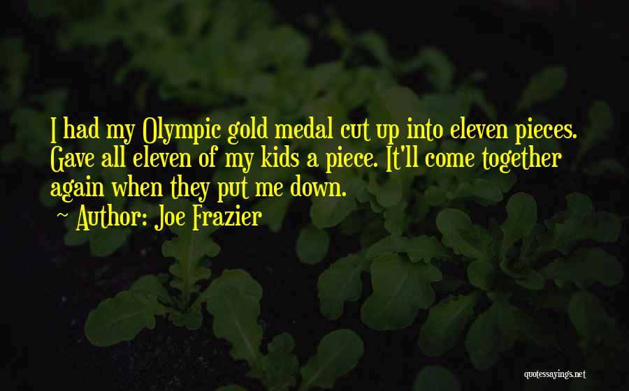 Olympic Gold Medal Quotes By Joe Frazier