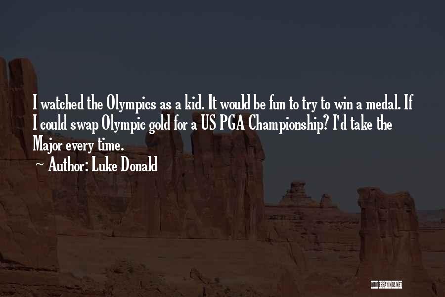 Olympic Gold Medal Quotes By Luke Donald