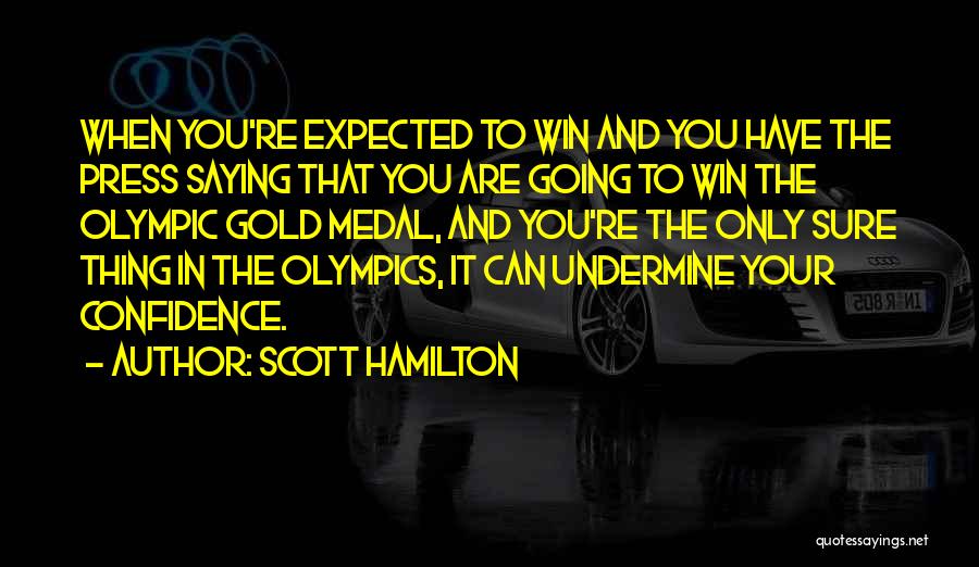 Olympic Gold Medal Quotes By Scott Hamilton