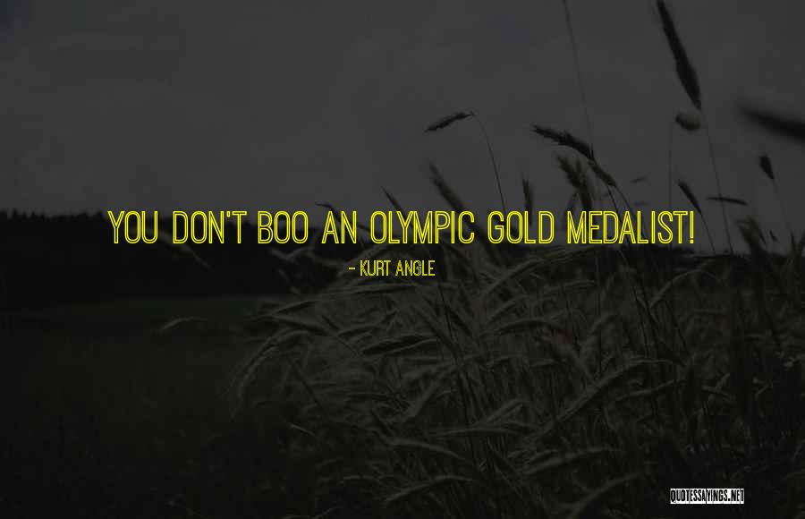 Olympic Gold Medalist Quotes By Kurt Angle