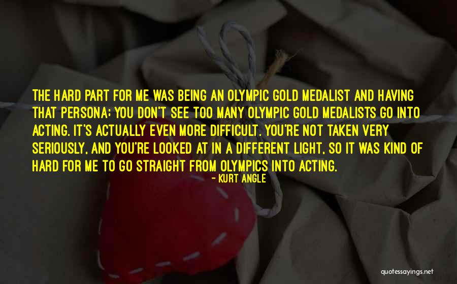 Olympic Gold Medalist Quotes By Kurt Angle
