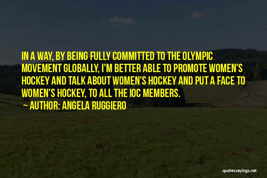 Olympic Hockey Quotes By Angela Ruggiero