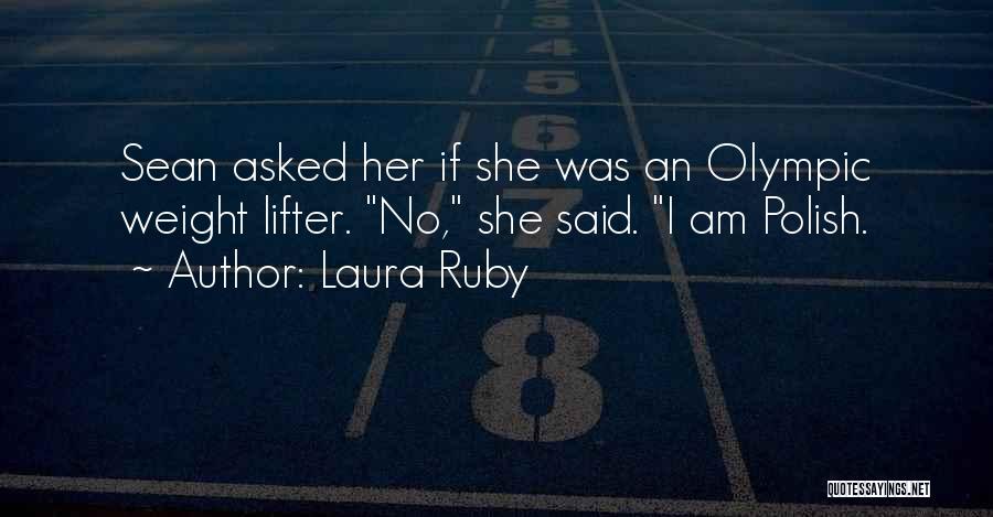 Olympic Lifter Quotes By Laura Ruby