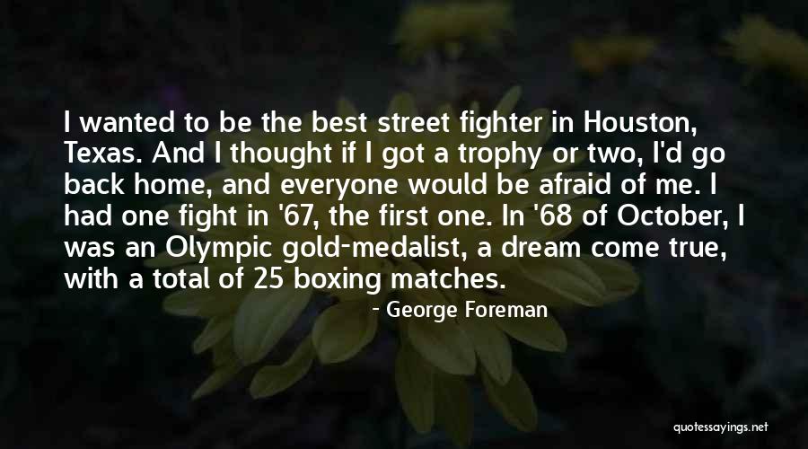 Olympic Medalist Quotes By George Foreman