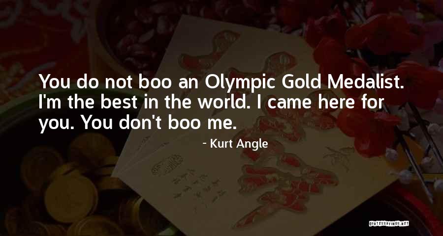 Olympic Medalist Quotes By Kurt Angle