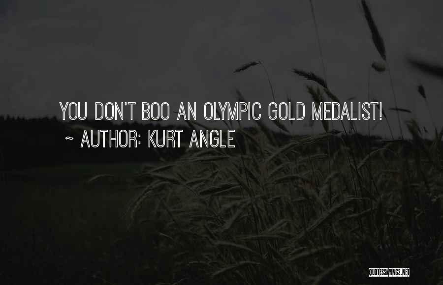 Olympic Medalist Quotes By Kurt Angle