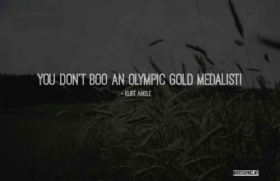 Olympic Medalist Quotes By Kurt Angle