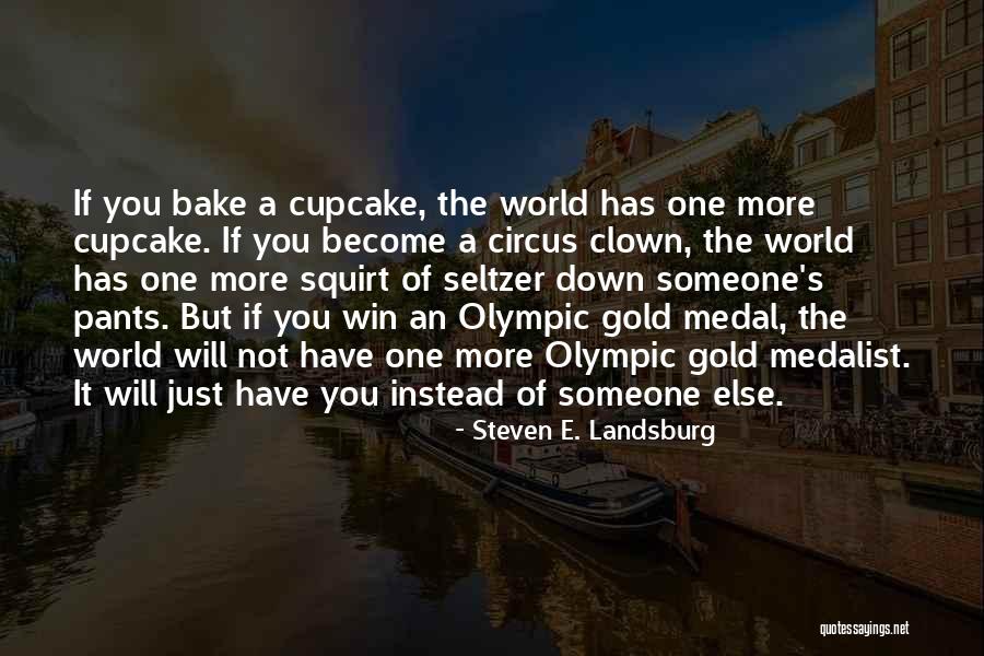 Olympic Medalist Quotes By Steven E. Landsburg