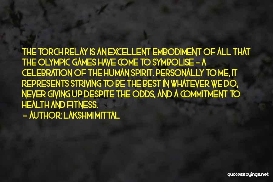 Olympic Torch Quotes By Lakshmi Mittal