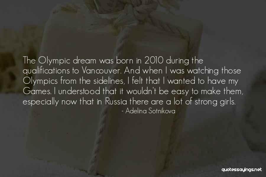 Olympics Games Quotes By Adelina Sotnikova