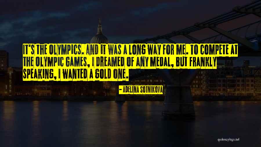 Olympics Games Quotes By Adelina Sotnikova