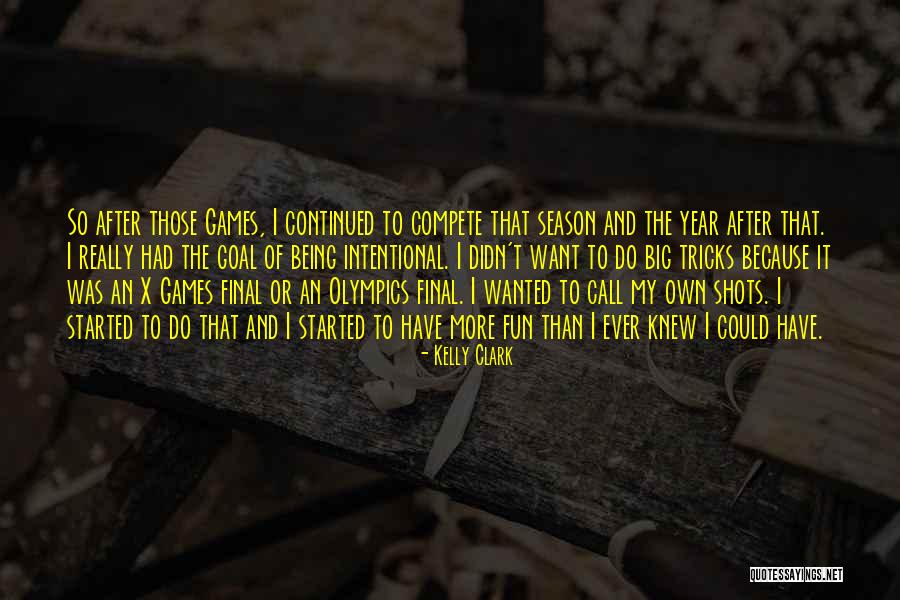 Olympics Games Quotes By Kelly Clark