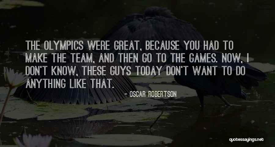 Olympics Games Quotes By Oscar Robertson Olympics Games Quotes By Oscar Robertson