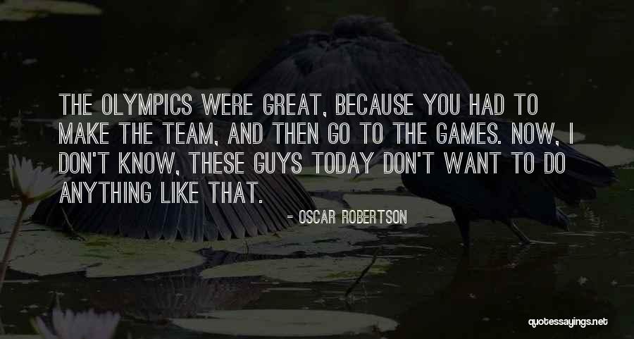 Olympics Games Quotes By Oscar Robertson