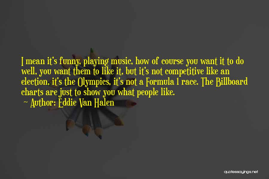 Olympics Quotes By Eddie Van Halen