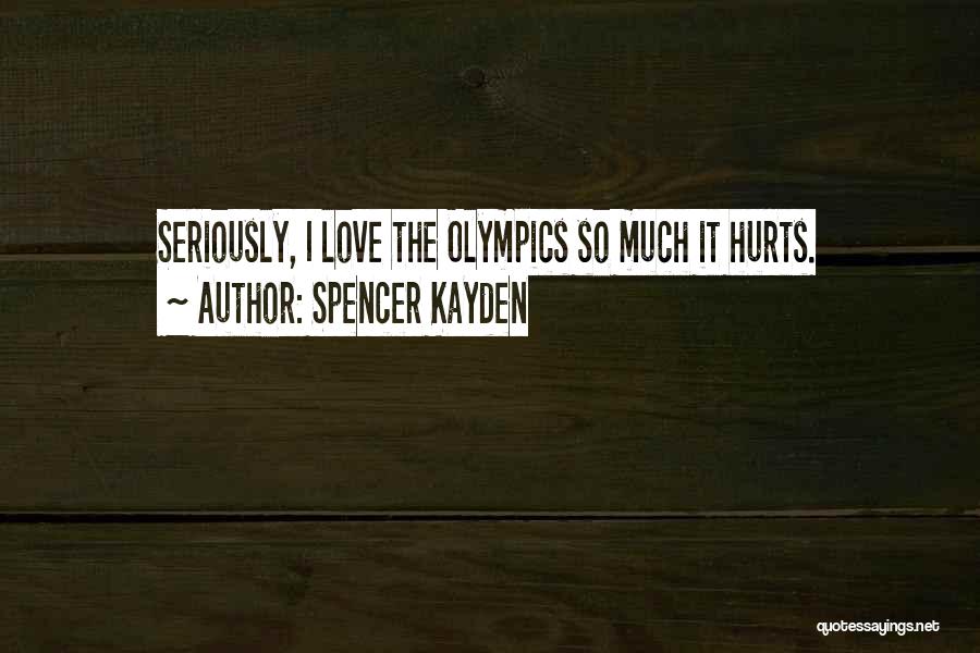 Olympics Quotes By Spencer Kayden