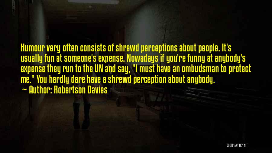 Ombudsman Quotes By Robertson Davies