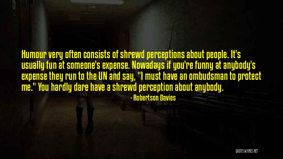 Ombudsman Quotes By Robertson Davies