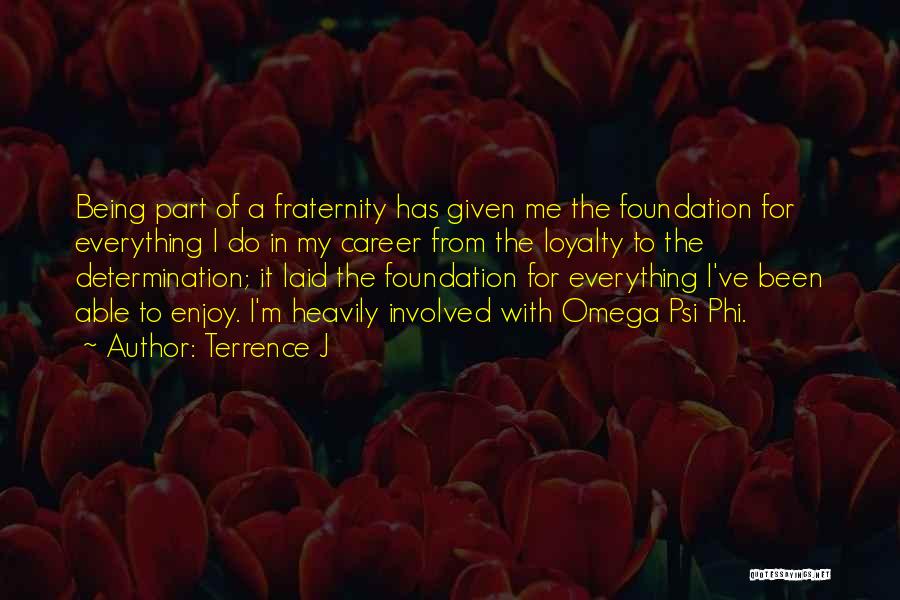 Omega Psi Phi Fraternity Quotes By Terrence J