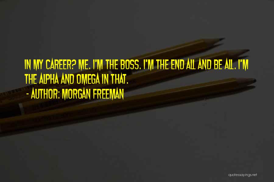 Omega Quotes By Morgan Freeman