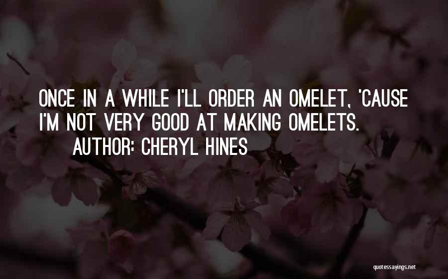 Omelet Quotes By Cheryl Hines