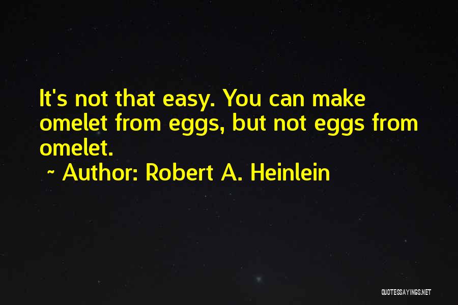 Omelet Quotes By Robert A. Heinlein