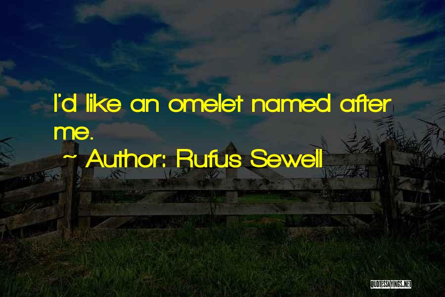 Omelet Quotes By Rufus Sewell