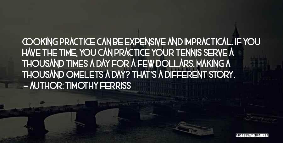 Omelets Quotes By Timothy Ferriss