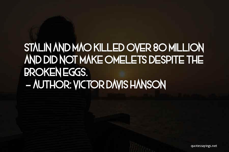 Omelets Quotes By Victor Davis Hanson