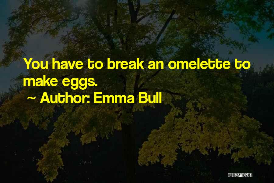 Omelette Quotes By Emma Bull