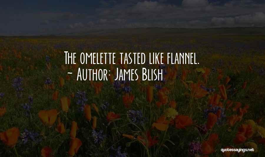 Omelette Quotes By James Blish