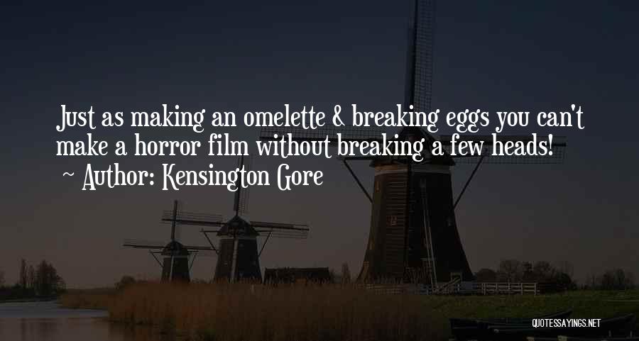 Omelette Quotes By Kensington Gore